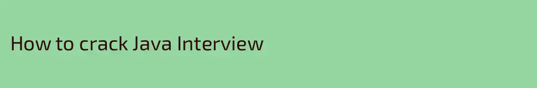 How to crack Java Interview